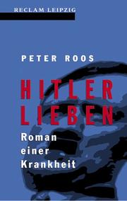 Cover of: Hitler Lieben. Roman einer Krankheit.