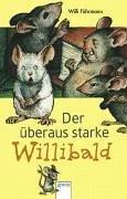 Cover of: Der überaus starke Willibald. ( Ab 8 J.;10. Aufl. mit neuer Rechtschreibung) by Willi Fährmann, Werner Blaebst