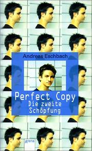 Cover of: Perfect Copy. Die zweite Schöpfung. by Andreas Eschbach