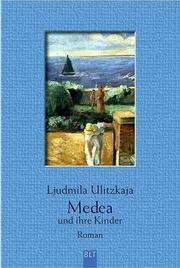 Cover of: Medea und ihre Kinder. by Ljudmila Ulitzkaja, Ljudmila Ulitzkaja