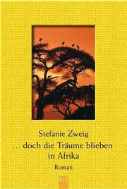 Cover of: Doch die Träume blieben in Afrika. by Stefanie Zweig