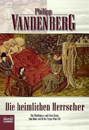 Cover of: Die heimlichen Herrscher. by Philipp Vandenberg