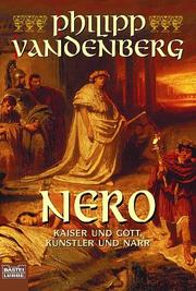 Cover of: Nero. Kaiser und Gott, Künstler und Narr.
