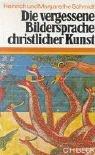 Cover of: Die vergessene Bildersprache christlicher Kunst: ein Führer zum Verständnis der Tier-, Engel- und Mariensymbolik