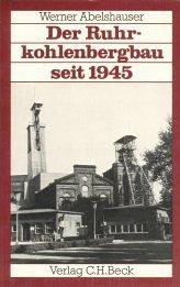 Cover of: Der Ruhrkohlenbergbau seit 1945 by Werner Abelshauser