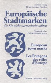 Cover of: Europäische Stadtmarken die Sie nicht verwechseln sollten: Typologie alter Goldschmiedemarken = European town marks = Les Poinçons des villes d'Europe