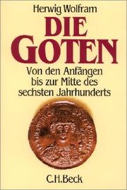 Cover of: Die Goten. Von den Anfängen bis zur Mitte des sechsten Jahrhunderts.