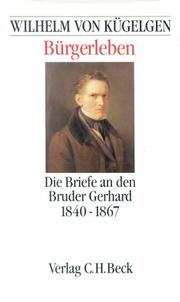 Cover of: Bürgerleben: die Briefe an den Bruder Gerhard 1840-1867