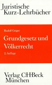 Cover of: Grundgesetz und Völkerrecht: die Bezüge des Staatsrechts zum Völkerrecht und Europarecht : ein Studienbuch