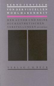Cover of: Von der visuellen Wohlhabenheit: der Autor und seine buchästhetischen Vorstellungen : ein Vortrag gehalten am 26. April 1991 in der Hochschule für Grafik und Buchkunst Leipzig