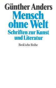 Cover of: Mensch ohne Welt. Schriften zur Kunst und Literatur. by Günther Anders
