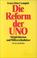 Cover of: Die Reform der UNO