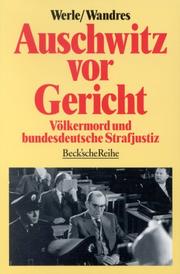 Cover of: Auschwitz vor Gericht: Völkermord und bundesdeutsche Strafjustiz : mit einer Dokumentation des Auschwitz-Urteils