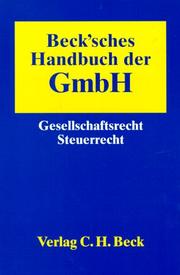 Cover of: Beck'sches Handbuch der GmbH: Gesellschaftsrecht, Steuerrecht