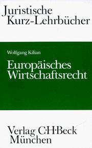 Cover of: Europäisches Wirtschaftsrecht: EG-Wirtschaftsrecht und Bezüge zum deutschen Recht : ein Studienbuch