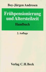 Cover of: Frühpensionierung und Altersteilzeit: ein Praxishandbuch zum vorzeitigen Ausscheiden älterer Mitarbeiter