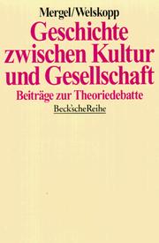 Cover of: Geschichte zwischen Kultur und Gesellschaft by unter Mitarbeit von Gunilla-Friederike Budde ... [et al.] ; herausgegeben von Thomas Mergel und Thomas Welskopp.