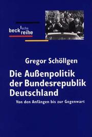 Cover of: Die Außenpolitik der Bundesrepublik Deutschland. Von den Anfängen bis zur Gegenwart.