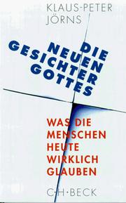 Cover of: Die neuen Gesichter Gottes: was die Menschen heute wirklich glauben