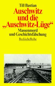 Cover of: Auschwitz und die 'Auschwitz- Lüge'. Massenmord und Geschichtsfälschung.