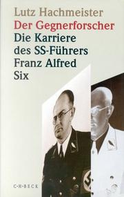 Cover of: Der Gegnerforscher: die Karriere des SS-Führers Franz Alfred Six