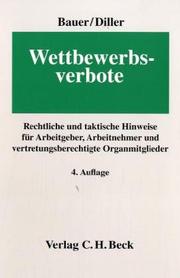 Cover of: Wettbewerbsverbote: rechtliche und taktische Hinweise für Arbeitgeber, Arbeitnehmer und vertretungsberechtigte Organmitglieder