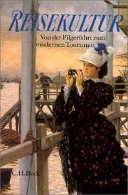 Cover of: Reisekultur. Von der Pilgerfahrt zum modernen Tourismus. by Hermann Bausinger, Klaus Beyrer, Gottfried. Korff