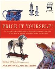 Cover of: Price It Yourself! The Definitive, Down-to-earth Guide to Appraising Antiques and Collectibles in your Home, at Auctions, Estate Sales, Shops, and Yard Sales