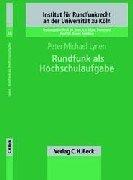 Cover of: Rundfunk als Hochschulaufgabe: Rechtsfragen des Hochschulrundfunks unter besonderer Berücksichtigung der Rechtslage in NRW