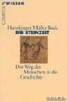 Cover of: Die Steinzeit. Der Weg der Menschen in die Geschichte. by Hansjürgen Müller-Beck, Hansjürgen Müller-Beck