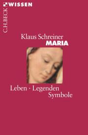 Cover of: Maria. Legen, Legenden, Symbole. by Klaus Schreiner