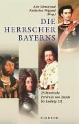 Cover of: Die Herrscher Bayerns: 25 historische Portraits von Tassilo III. bis Ludwig III.