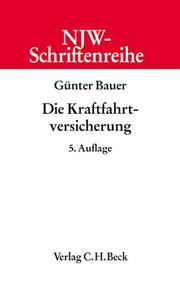 Cover of: NJW-Schriftenreihe (Schriftenreihe der Neuen Juristischen Wochenschrift), Bd.25, Die Kraftfahrtversicherung by Günter Bauer