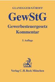 Cover of: Gewerbesteuergesetz ( GewStG). by Peter Glanegger, Monika Peuker, Johannes Selder, Georg Güroff, Monika Peuker, Johannes Selder, Peter Glanegger, Georg Güroff