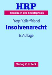 Cover of: Handbuch der Rechtspraxis 3. Insolvenzrecht. by Michael C. Frege, Ulrich Keller, Ernst Riedel, Wilhelm Uhlenbruck, Karl Delhaes, Siegfried Schrader