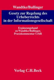 Cover of: Praxiskommentar zum Urheberrecht by herausgegeben von Artur-Axel Wandtke und Winfried Bullinger ; bearbeitet von Ulrich Block ... [et al.] ; Gesamtredaktion Eike Wilhelm Grunert.