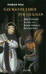 Cover of: Das wahre Leben der Heiligen: zwölf historische Porträts von Kaiserin Helena bis Franz von Assisi