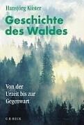 Cover of: Geschichte des Waldes. Sonderausgabe. Von der Urzeit bis zur Gegenwart.