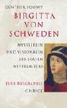 Cover of: Birgitta von Schweden: Mystikerin und Visionärin des späten Mittelalters : eine Biographie