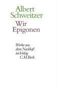 Cover of: Wir Epigonen by Albert Schweitzer