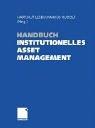 Cover of: Handbuch Institutionelles Asset Management