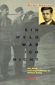 Cover of: Ein Held war ich nicht: als Kind und Jugendlicher in Hitlers Krieg