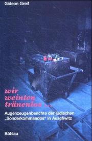 Cover of: Wir weinten tränenlos--: Augenzeugenberichte der jüdischen "Sonderkommandos" in Auschwitz