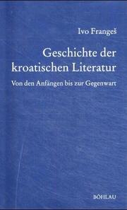 Cover of: Geschichte der kroatischen Literatur by Ivo Frangeš