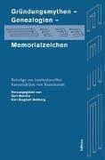 Cover of: Gründungsmythen, Genealogien, Memorialzeichen: Beiträge zur institutionellen Konstruktion von Kontinuität