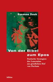 Cover of: Von der Bibel zum Epos: poetische Strategien des Laurentius am geistlichen Hof von Durham
