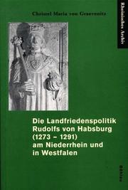 Die Landfriedenspolitik Rudolfs von Habsburg (1273 - 1291) am Niederrhein und in Westfalen by Christel Maria von Graevenitz