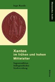 Xanten im frühen und hohen Mittelalter by Ingo Runde
