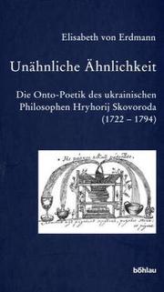 Cover of: Unähnliche Ähnlichkeit: die Onto-Poetik des ukrainischen Philosophen Hryhorij Skovoroda (1722-1794)