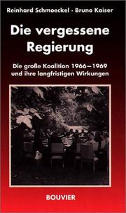 Cover of: Die vergessene Regierung: die grosse Koalition 1966 bis 1969 und ihre langfristigen Wirkungen